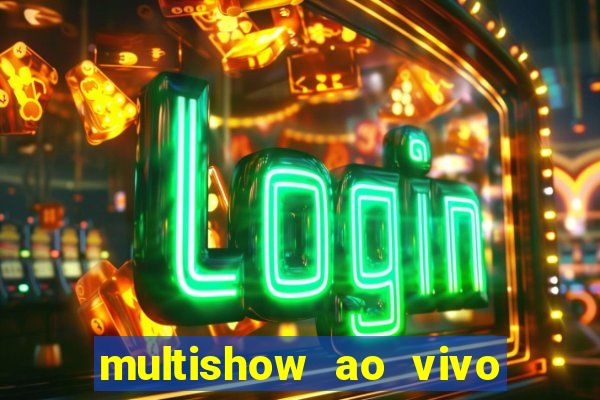 multishow ao vivo online gratis